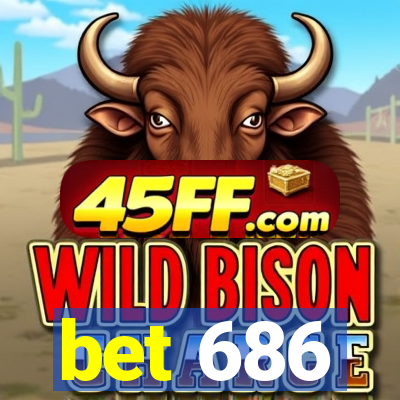 bet 686